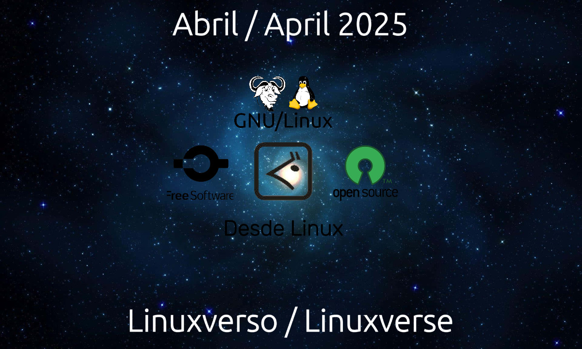 Abril 2025: Lo bueno, lo malo, lo interesante y más dentro del Linuxverso